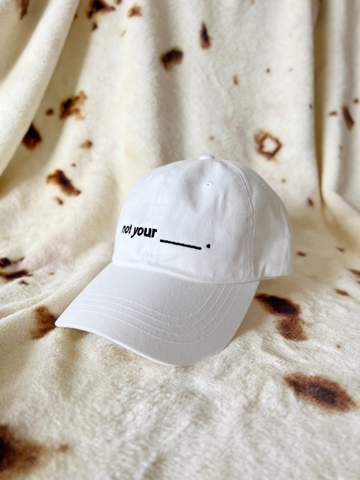 NOT YOUR (BLANK) BASEBALL CAP