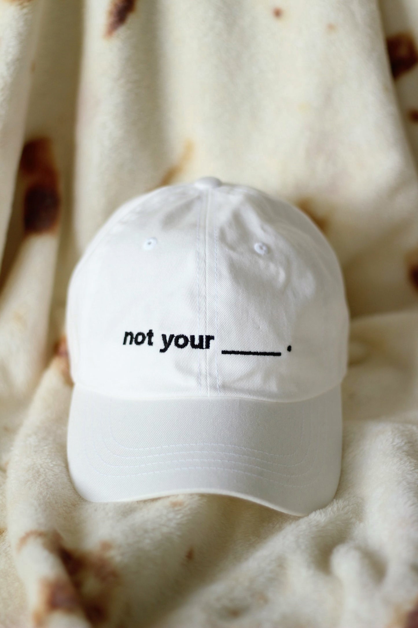 NOT YOUR (BLANK) BASEBALL CAP